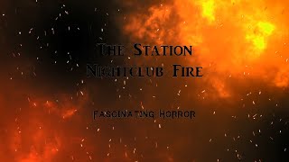 The Station Nightclub Fire  A Short Documentary  Fascinating Horror [upl. by Osrick799]