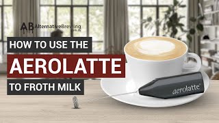 How To Use the AeroLatte To Froth Milk [upl. by Honorine878]