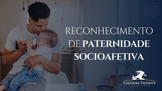 Reconhecimento de Paternidade Socioafetiva [upl. by Ethbinium32]