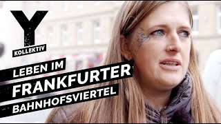 Zwischen Junkies und Hipstern Leben im Frankfurter Bahnhofsviertel [upl. by Imer383]